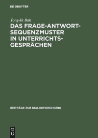 cover of the book Das Frage-Antwort-Sequenzmuster in Unterrichtsgesprächen: Deutsch – Koreanisch