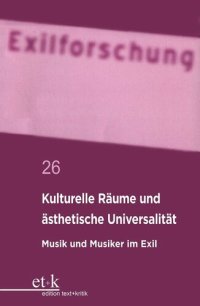 cover of the book Kulturelle Räume und ästhetische Universalität: Musik und Musiker im Exil