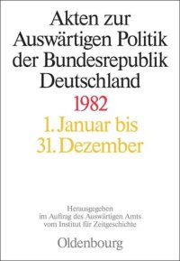 cover of the book Akten zur Auswärtigen Politik der Bundesrepublik Deutschland: Akten zur Auswärtigen Politik der Bundesrepublik Deutschland 1982