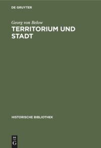 cover of the book Territorium und Stadt: Aufsätze zur deutschen Verfassungs-, Verwaltungs- und Wirtschaftsgeschichte