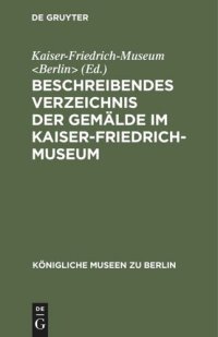 cover of the book Beschreibendes Verzeichnis der Gemälde im Kaiser-Friedrich-Museum