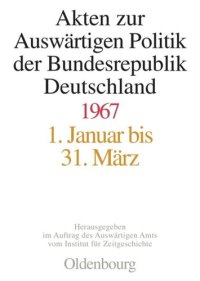 cover of the book Akten zur Auswärtigen Politik der Bundesrepublik Deutschland: Akten zur Auswärtigen Politik der Bundesrepublik Deutschland 1967