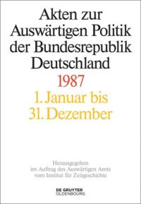 cover of the book Akten zur Auswärtigen Politik der Bundesrepublik Deutschland: Akten zur Auswärtigen Politik der Bundesrepublik Deutschland 1987