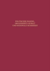 cover of the book Politischer Wandel, organisierte Gewalt und nationale Sicherheit: Beiträge zur neueren Geschichte Deutschlands und Frankreichs. Festschrift für Claus-Jürgen Müller