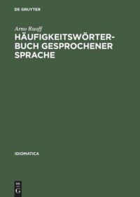 cover of the book Häufigkeitswörterbuch gesprochener Sprache: Gesondert nach Wortarten: alphabetisch, rückläufig-alphabetisch und nach Häufigkeit geordnet