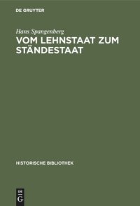 cover of the book Vom Lehnstaat zum Ständestaat: Ein Beitrag zur Entstehung der landständischen Verfassung