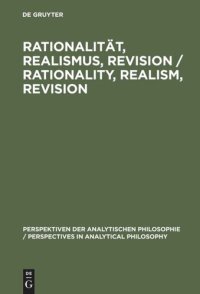 cover of the book Rationalität, Realismus, Revision / Rationality, Realism, Revision: Vorträge des 3. internationalen Kongresses der Gesellschaft für Analytische Philosophie vom 15. bis zum 18. September 1997 in München / Proceedings of the 3rd international Congress of th