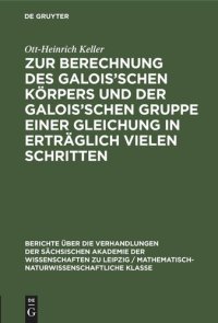 cover of the book Zur Berechnung des Galois’schen Körpers und der Galois’schen Gruppe einer Gleichung in erträglich vielen Schritten