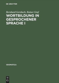 cover of the book Wortbildung in gesprochener Sprache I: Die Substantiv-, Verb- und Adjektiv-Zusammensetzungen und -Ableitungen im "Häufigkeitswörterbuch gesprochender Sprache". Erster Hauptteil: Substantiv