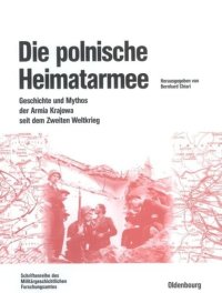 cover of the book Die polnische Heimatarmee: Geschichte und Mythos der Armia Krajowa seit dem Zweiten Weltkrieg