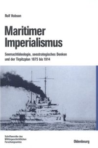 cover of the book Maritimer Imperialismus: Seemachtideologie, seestrategisches Denken und der Tirpitzplan 1875 bis 1914