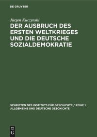 cover of the book Der Ausbruch des Ersten Weltkrieges und die deutsche Sozialdemokratie: Chronik und Analyse