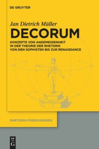 cover of the book Decorum: Konzepte von Angemessenheit in der Theorie der Rhetorik von den Sophisten bis zur Renaissance