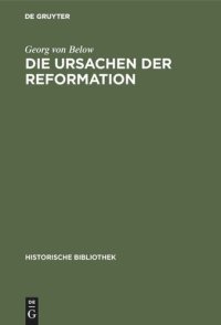 cover of the book Die Ursachen der Reformation: Mit einer Beilage: Die Reformation und der Beginn der Neuzeit