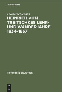 cover of the book Heinrich von Treitschkes Lehr- und Wanderjahre 1834–1867