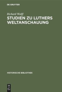 cover of the book Studien zu Luthers Weltanschauung: Ein Beitrag zur Frage der Einordnung Luthers in Mittelalter oder Neuzeit