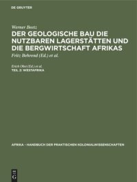 cover of the book Der geologische Bau die nutzbaren Lagerstätten und die Bergwirtschaft Afrikas: Teil 2 Westafrika