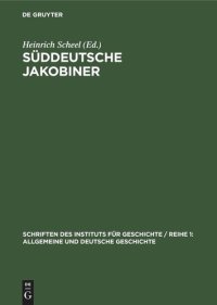 cover of the book Süddeutsche Jakobiner: Klassenkämpfe und republikanische Bestrebungen im deutschen Süden Ende des 18. Jahrhunderts