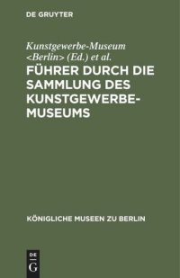 cover of the book Führer durch die Sammlung des Kunstgewerbe-Museums