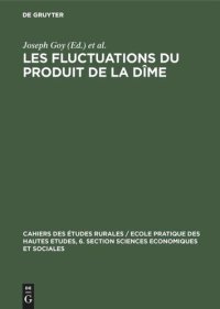 cover of the book Les fluctuations du produit de la dîme: Conjoncture décimale et domaniale de la fin du Moyen Age au 18. siècle. Communications et travaux