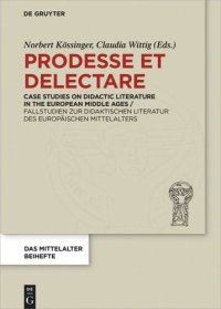 cover of the book Prodesse et delectare: Case Studies on Didactic Literature in the European Middle Ages / Fallstudien zur didaktischen Literatur des europäischen Mittelalters