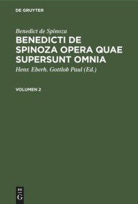 cover of the book Benedicti de Spinoza Opera quae supersunt omnia: Volumen 2