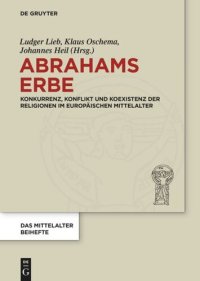 cover of the book Abrahams Erbe: Konkurrenz, Konflikt und Koexistenz der Religionen im europäischen Mittelalter