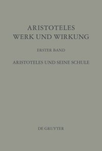 cover of the book Aristoteles - Werk und Wirkung: Band I Aristoteles und seine Schule