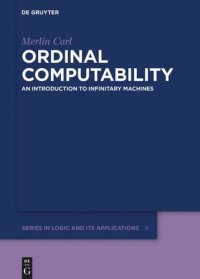 cover of the book Ordinal Computability: An Introduction to Infinitary Machines