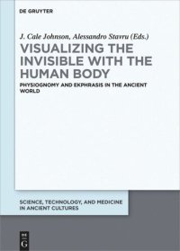 cover of the book Visualizing the invisible with the human body: Physiognomy and ekphrasis in the ancient world