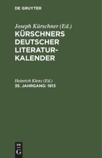 cover of the book Kürschners Deutscher Literatur-Kalender auf das Jahr ...: 35. Jahrgang 1913