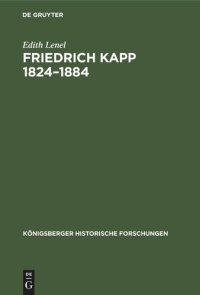 cover of the book Friedrich Kapp 1824–1884: Ein Lebensbild aus den deutschen und den nordamerikanischen Einheitskämpfen