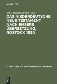 cover of the book Das niederdeutsche Neue Testament nach Emsers Übersetzung, Rostock 1530: Eine Auswahl aus den Lemgoer Bruchstücken