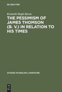 cover of the book The pessimism of James Thomson (B. V.) in relation to his times