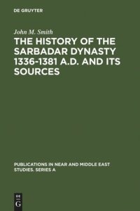 cover of the book The History of the Sarbadar Dynasty 1336-1381 A.D. and its Sources