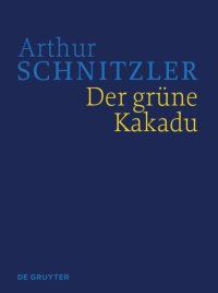 cover of the book Werke in historisch-kritischen Ausgaben. Der grüne Kakadu: Historisch-kritische Ausgabe