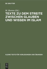 cover of the book Texte zu dem Streite zwischen Glauben und Wissen im Islam: Die Lehre vom Propheten und der Offenbarung bei den islamischen Philosophen Farabi, Avicenna und Averraes