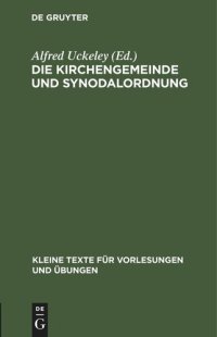 cover of the book Die Kirchengemeinde und Synodalordnung: Für die Provinzen Preussen, Brandenburg, Pommern, Posen, Schlesien und Sachsen