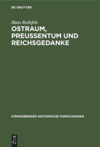 cover of the book Ostraum, Preussentum und Reichsgedanke: Historische Abhandlungen, Vorträge und Reden