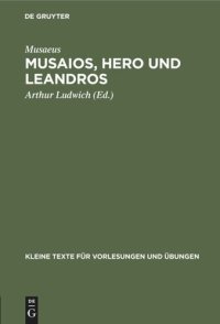 cover of the book Musaios, Hero und Leandros: Mit ausgewählten Varianten und Scholien