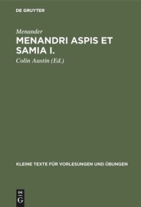 cover of the book Menandri Aspis et Samia I.: Textus (cum apparatu critico) et indices