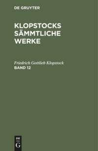 cover of the book Klopstocks sämmtliche Werke: Band 12