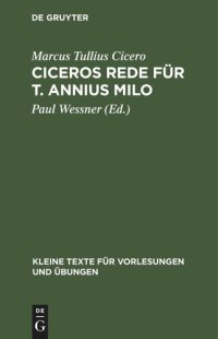 cover of the book Ciceros Rede für T. Annius Milo: mit dem Kommentar des Asconius und den Bobienser Scholien