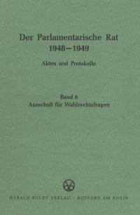 cover of the book Der Parlamentarische Rat 1948-1949: BAND 6 Ausschuß für Wahlrechtsfragen