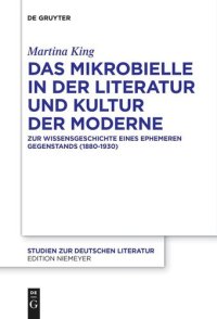 cover of the book Das Mikrobielle in der Literatur und Kultur der Moderne: Zur Wissensgeschichte eines ephemeren Gegenstands (1880-1930)