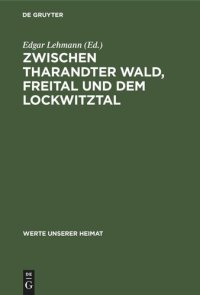 cover of the book Zwischen Tharandter Wald, Freital und dem Lockwitztal: Ergebnisse der heimatkundlichen Bestandsaufnahme im Gebiet von Freital und Kreischa