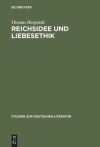 cover of the book Reichsidee und Liebesethik: Eine Rekonstruktion des Lohensteinschen Arminiusromans