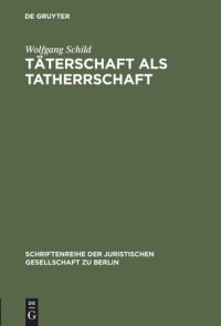 cover of the book Täterschaft als Tatherrschaft: Erweiterte Fassung eines Vortrages gehalten vor der Juristischen Gesellschaft zu Berlin am 22. Januar 1992