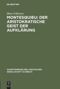 cover of the book Montesquieu: Der aristokratische Geist der Aufklärung: Festvortrag gehalten am 15. November 1989 im Kammergericht aus Anlaß der Feier zur 300. Wiederkehr seines Geburtstages