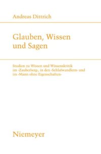 cover of the book Glauben, Wissen und Sagen: Studien zu Wissen und Wissenskritik im 'Zauberberg', in den 'Schlafwandlern' und im 'Mann ohne Eigenschaften'